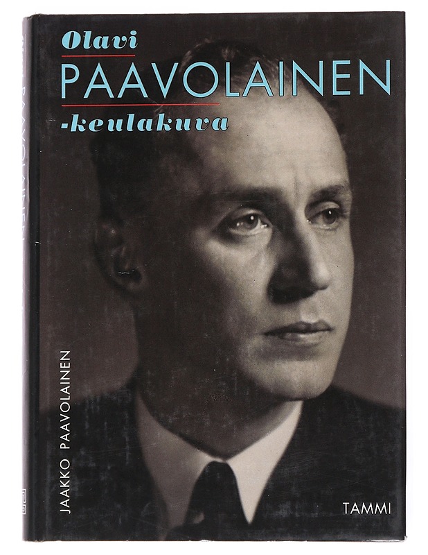 Olavi Paavolainen : keulakuva - Jaakko Paavolainen - Elämäkerrat ja muistelmat - 10105558745 - 0