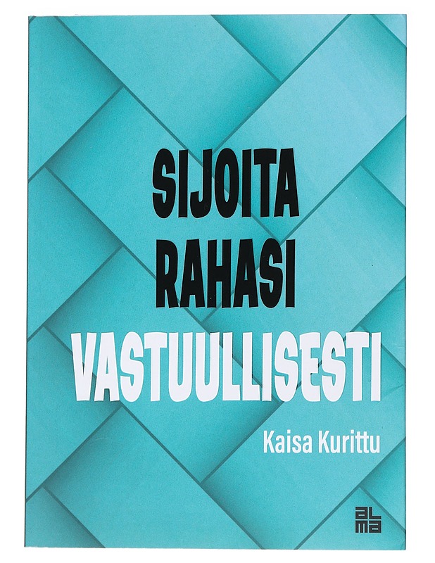 Sijoita rahasi vastuullisesti - Kaisa Kurittu - Harrastekirjat - 10105558749 - 0