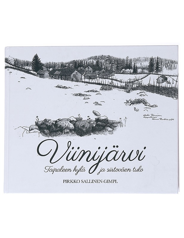 Viinijärvi : Taipaleen kylä ja siirtoväen tulo - Pirkko Sallinen-Gimpl - Elämäkerrat ja muistelmat - 10105558774 - 0