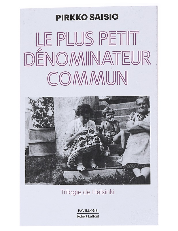 Le plus petit dénominateur commun : roman - Saisio, Pirkko - Romaanit ja novellit - 10105558840 - 0