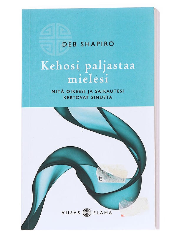 Kehosi paljastaa mielesi : mitä oireesi ja sairautesi kertovat sinusta - Shapiro, Deb - Tietokirjat ja oppaat - 10105559004 - 0
