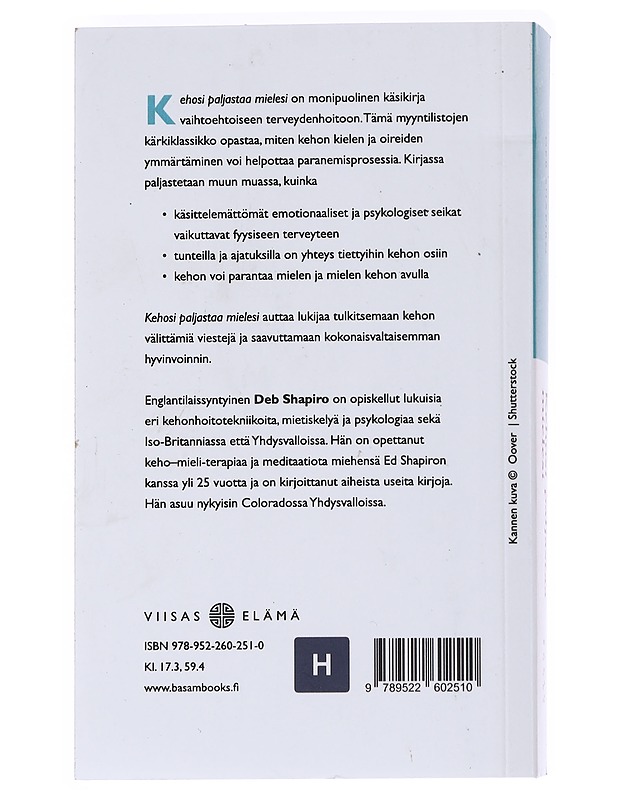 Kehosi paljastaa mielesi : mitä oireesi ja sairautesi kertovat sinusta - Shapiro, Deb - Tietokirjat ja oppaat - 10105559004 - 1