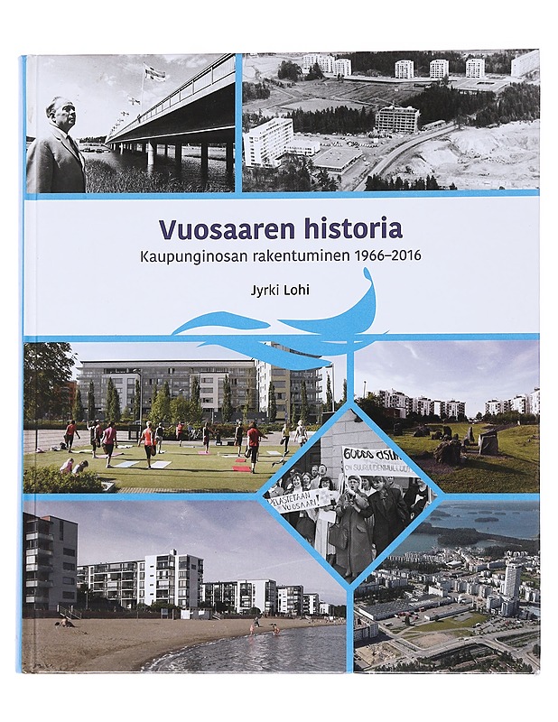 Vuosaaren historia : kaupunginosan rakentuminen 1966-2016 - Jyrki Lohi - Historiakirjat - 10105559011 - 0