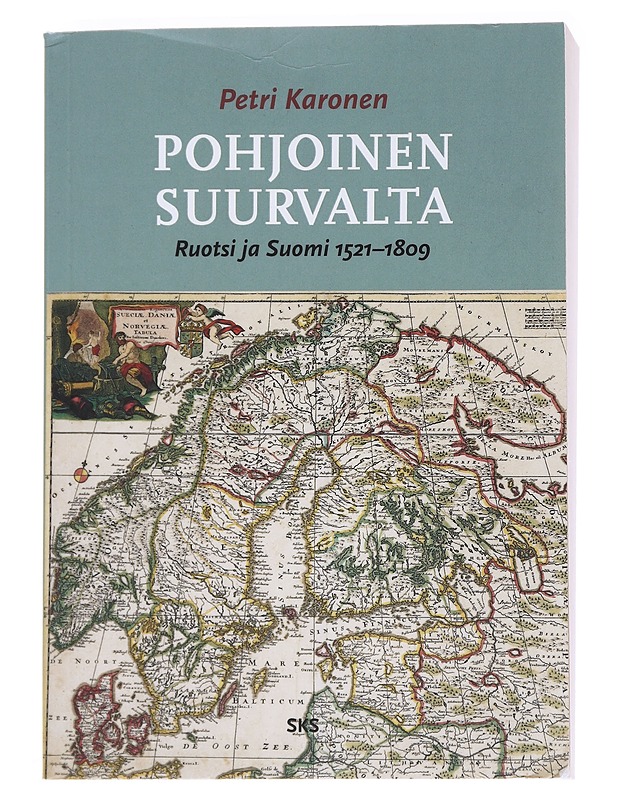 Pohjoinen suurvalta / Ruotsi ja Suomi 1521-1809 - Petri Karonen - Historiakirjat - 10105559018 - 0