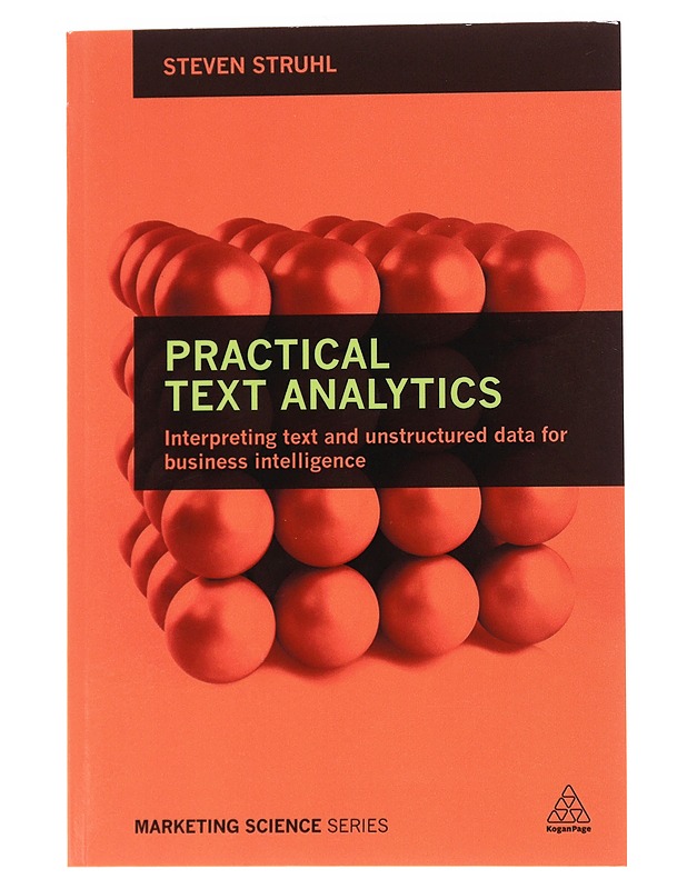 Practical text analytics : interpreting text and unstructured data for business intelligence - Steven Struhl - Tietokirjat ja oppaat - 10105559031 - 0