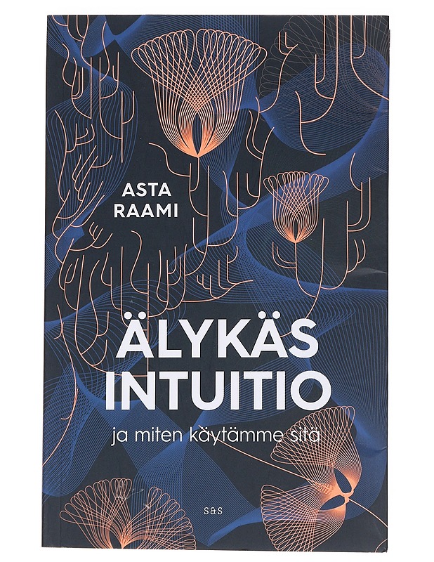 Älykäs intuitio : ja miten käytämme sitä - Asta Raami - Tietokirjat ja oppaat - 10105559071 - 0