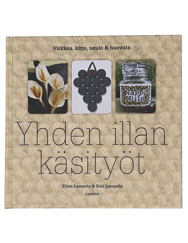 Yhden illan käsityöt / virkkaa, kirjo, neulo & huovuta - Lampela, Elina - Tietokirjat ja oppaat - 10105559085 - 0