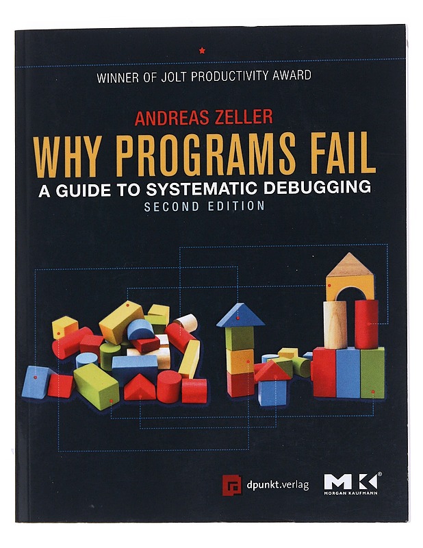 Why programs fail : a guide to systematic debugging - Andreas Zeller - Tietokirjat ja oppaat - 10105559091 - 0