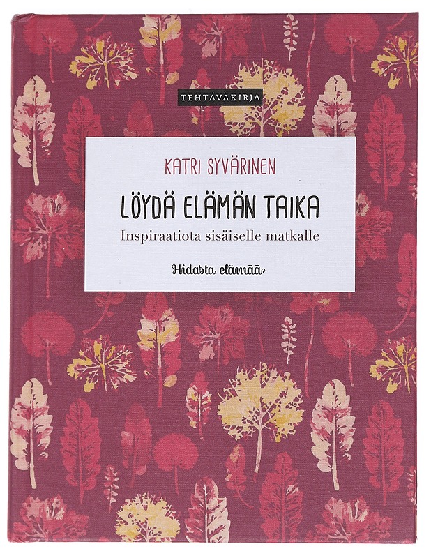Löydä elämän taika : inspiraatiota sisäiselle matkalle - Katri Syvärinen - Tietokirjat ja oppaat - 10105559105 - 0