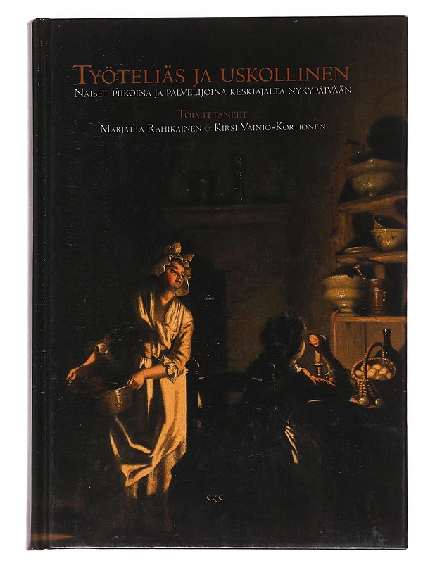 Työteliäs ja uskollinen - Lahtinen, Anu - Elämäkerrat ja muistelmat - 10105559144 - 0