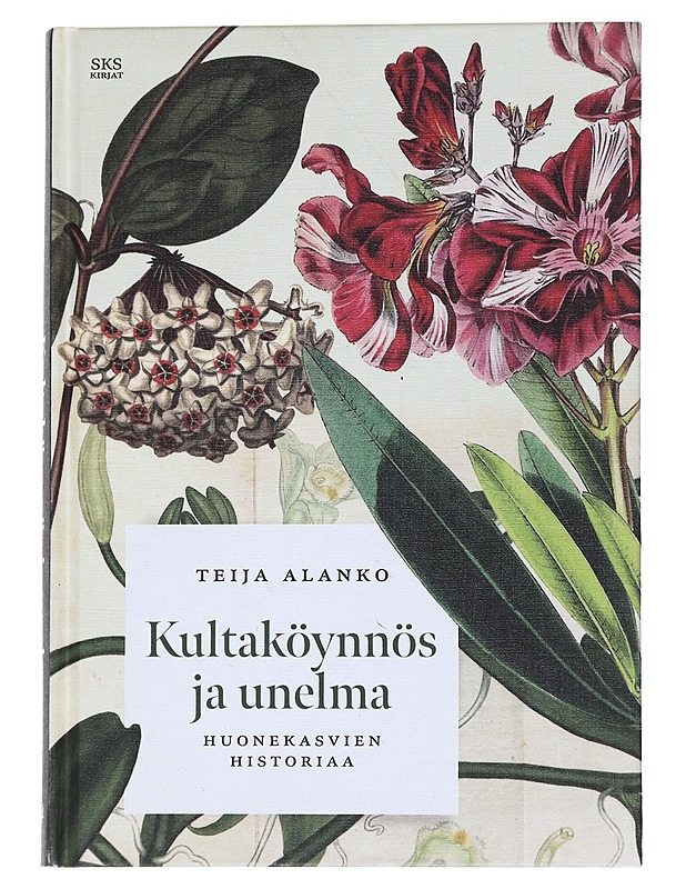 Kultaköynnös ja unelma / huonekasvien historiaa - Teija Alanko - Historiakirjat - 10105559163 - 0
