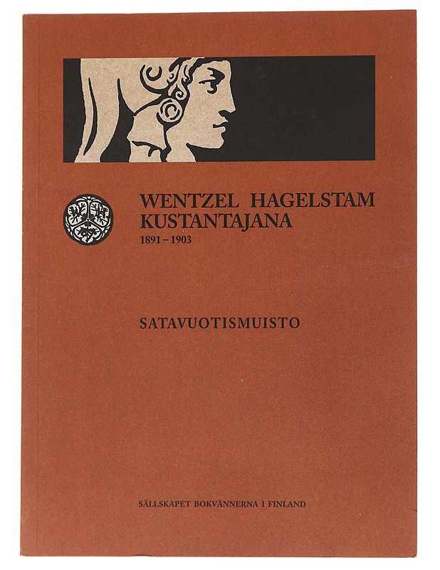 Wentzel Hagelstam kustantajana 1891-1903 : historiikki ja näyttelyluettelo - Jarolf, Tage - Elämäkerrat ja muistelmat - 10105559174 - 0