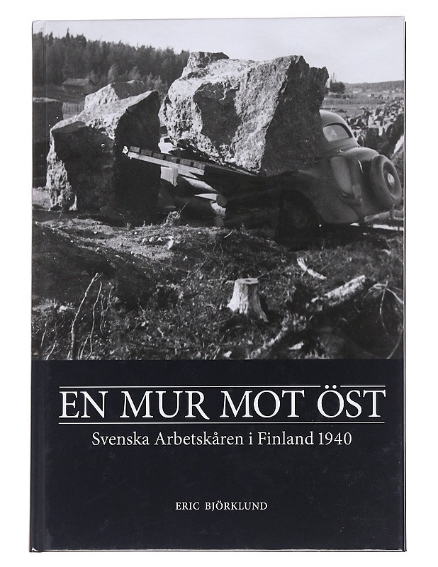 En mur mot öst / Svenska arbetskåren i Finland 1940 - Björklund, Eric - Historiakirjat - 10105559208 - 0