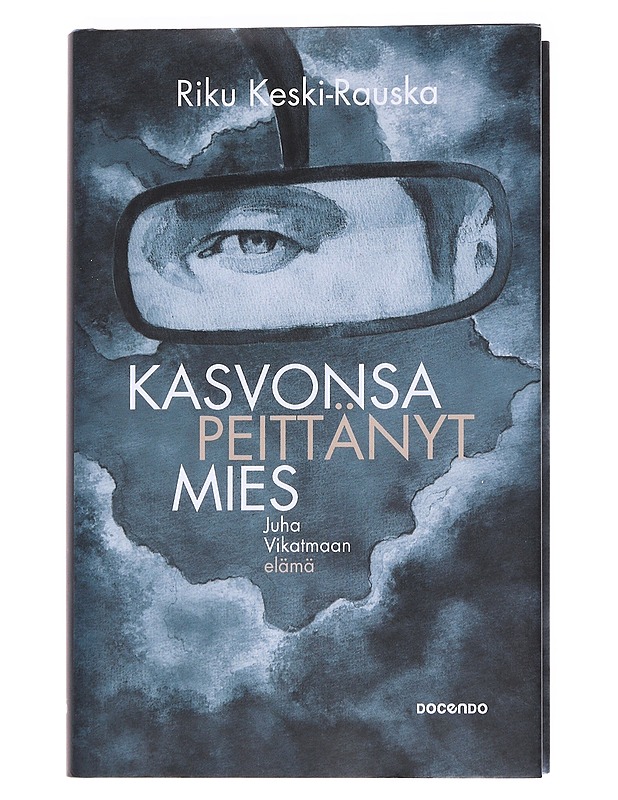 Kasvonsa peittänyt mies / Juha Vikatmaan elämä - Riku Keski-Rauska - Elämäkerrat ja muistelmat - 10105559217 - 0