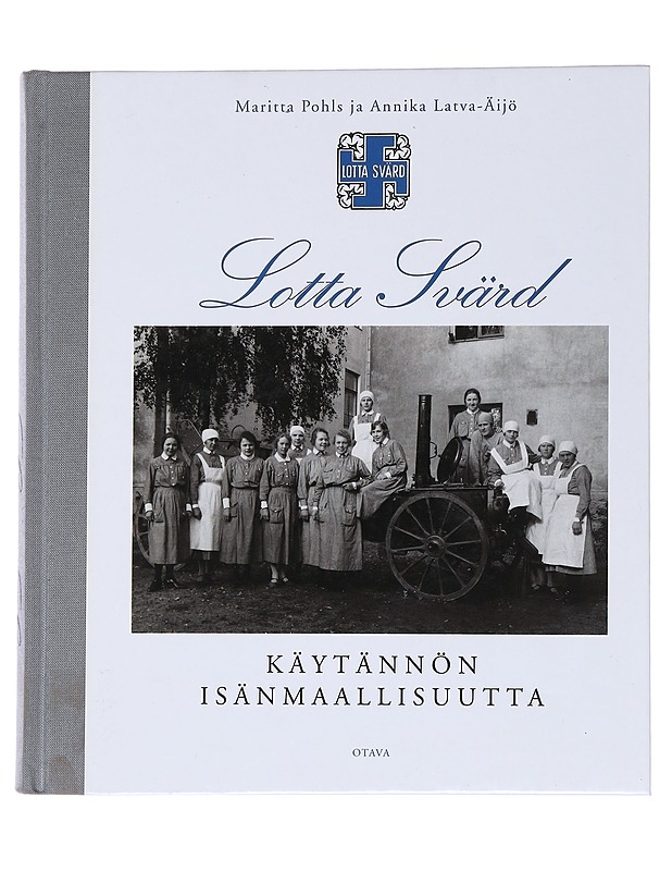 Lotta Svärd / käytännön isänmaallisuutta - Pohls, Maritta - Historiakirjat - 10105559291 - 0