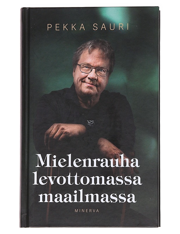 Mielenrauha levottomassa maailmassa - Pekka Sauri - Historiakirjat - 10105559370 - 0