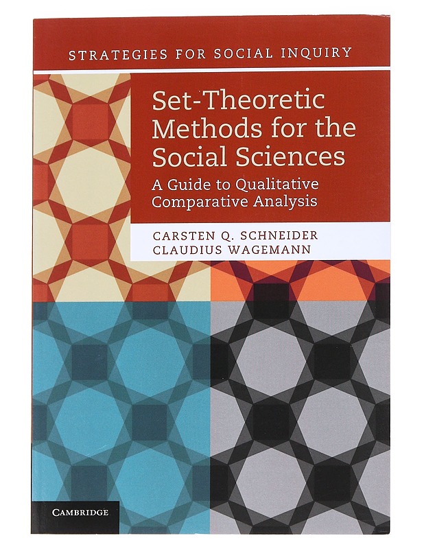 Set-theoretic methods for the social sciences : a guide to qualitative comparative analysis - Schneider, Carsten Q. - Tietokirjat ja oppaat - 10105559407 - 0