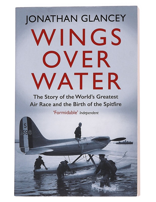 Wings Over Water: The Story of the World's Greatest Air Race and the Birth of Spitfire - Jonathan Glancey - Historiakirjat - 10105559446 - 0