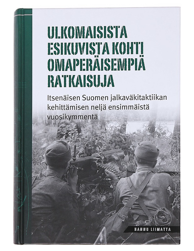 Ulkomaisista esikuvista kohti omaperäisempiä ratkaisuja - Hannu Liimatta - Historiakirjat - 10105559556 - 0
