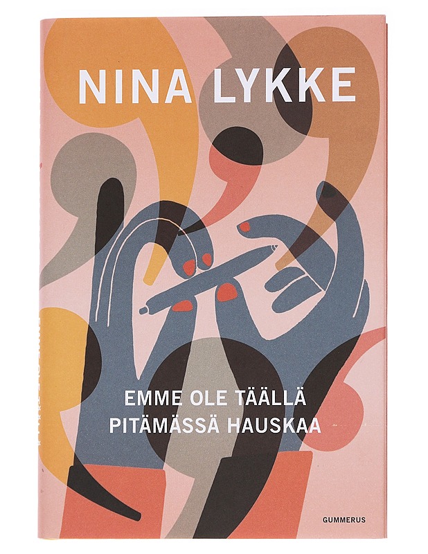 Emme ole täällä pitämässä hauskaa - Lykke, Nina - Romaanit ja novellit - 10105559576 - 0