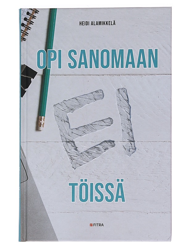 Opi sanomaan EI töissä - Alamikkelä, Heidi - Tietokirjat ja oppaat - 10105559605 - 0