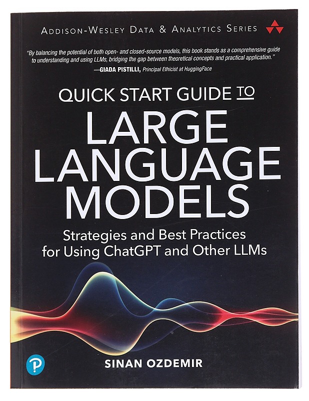 Quick start guide to large language models : strategies and best practices for using ChatGPT and other LLMs - Sinan Ozdemir - Tietokirjat ja oppaat - 10105559619 - 0