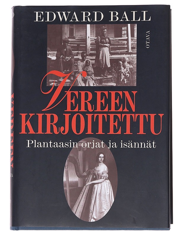 Vereen kirjoitettu / plantaasin orjat ja isännät - Ball, Edward - Elämäkerrat ja muistelmat - 10105559662 - 0