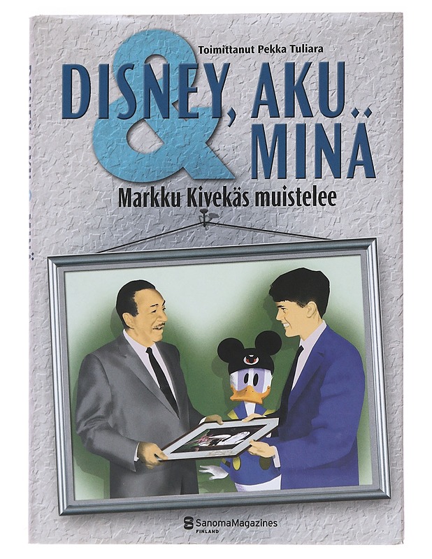 Disney, Aku & minä : Markku Kivekäs muistelee - Kivekäs, Markku - Elämäkerrat ja muistelmat - 10105559688 - 0