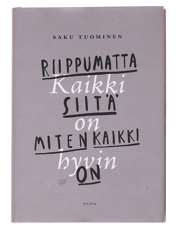 Kaikki on hyvin riippumatta siitä, miten kaikki on - Saku Tuominen - Tietokirjat ja oppaat - 10105559701 - 0