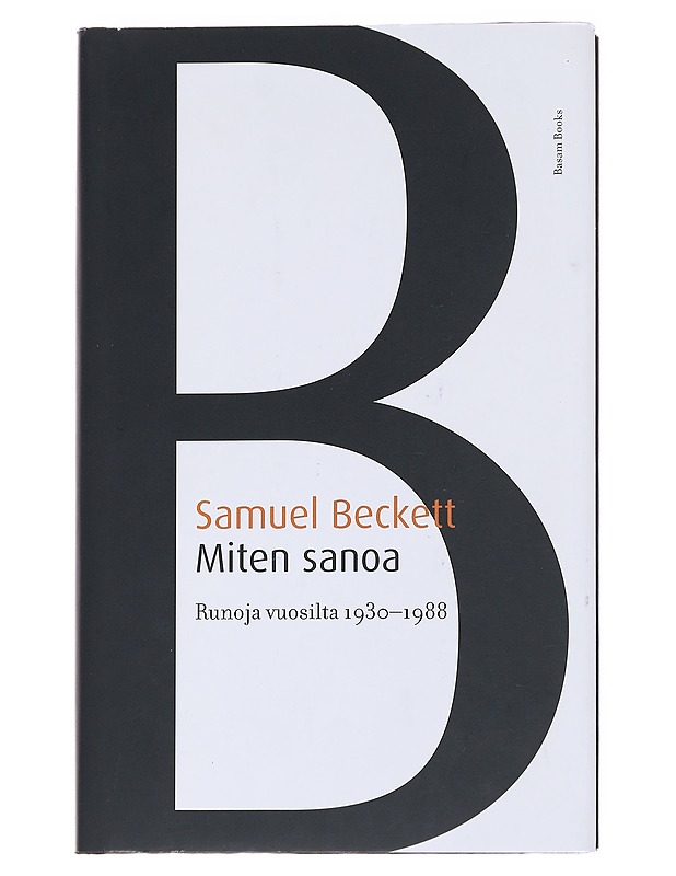 Miten sanoa / runoja vuosilta 1930-1988 - Beckett, Samuel - Runot ja näytelmät - 10105559712 - 0