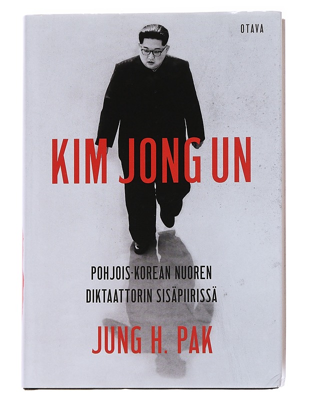 Kim Jong Un / Pohjois-Korean nuoren diktaattorin sisäpiirissä - Pak, Jung H. - Elämäkerrat ja muistelmat - 10105559721 - 0