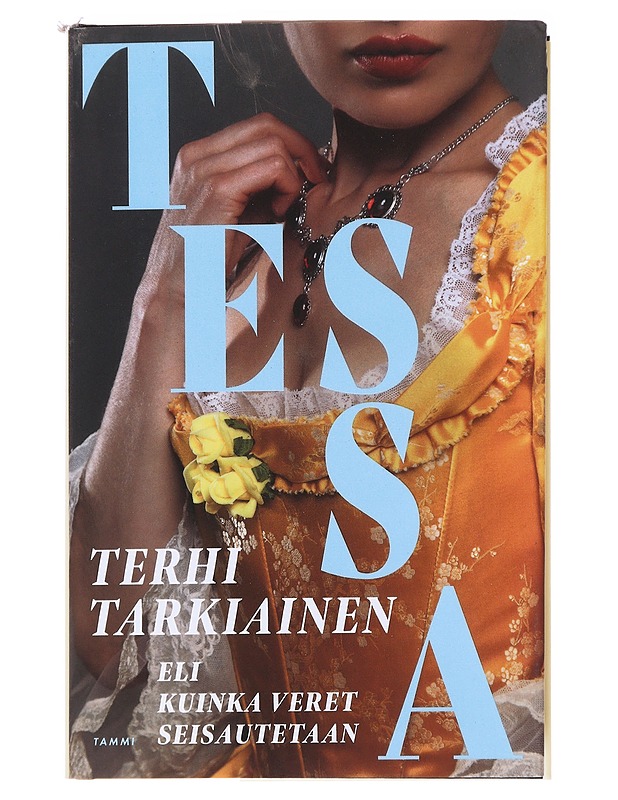 Tessa, eli kuinka veret seisautetaan - Terhi Tarkiainen - Romaanit ja novellit - 10105559725 - 0