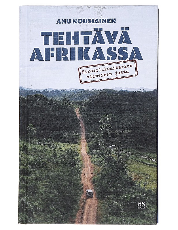Tehtävä Afrikassa : rikosylikomisarion viimeinen juttu - Anu Nousiainen - Elämäkerrat ja muistelmat - 10105559740 - 0