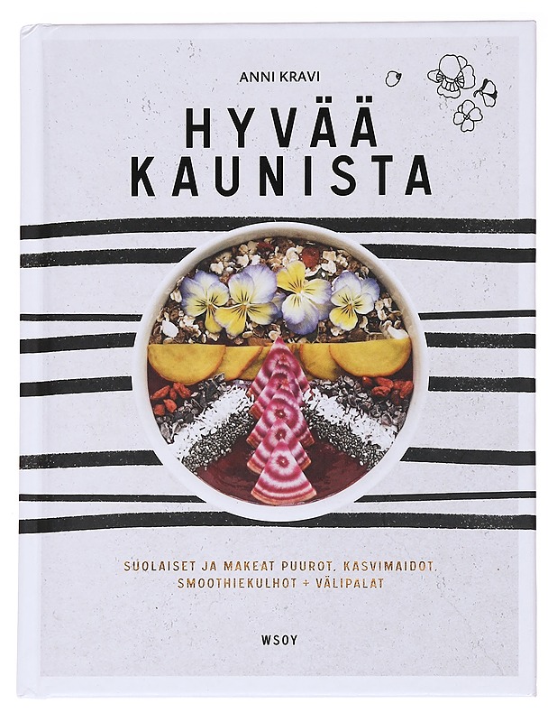 Hyvää kaunista / suolaiset ja makeat puurot, kasvimaidot, smoothiekulhot + välipalat - Kravi, Anni - Ruokakirjat - 10105559739 - 0