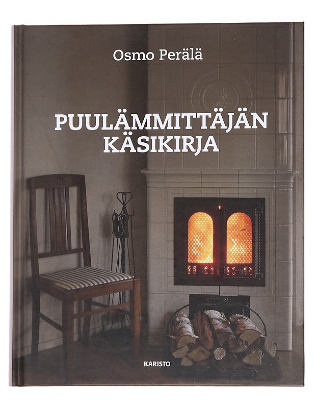 Puulämmittäjän käsikirja - Perälä, Osmo - Tietokirjat ja oppaat - 10105559742 - 0