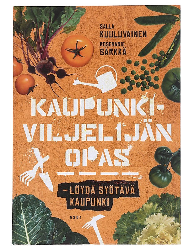 Kaupunkiviljelijän opas : löydä syötävä kaupunki - Kuuluvainen, Salla - Tietokirjat ja oppaat - 10105559785 - 0