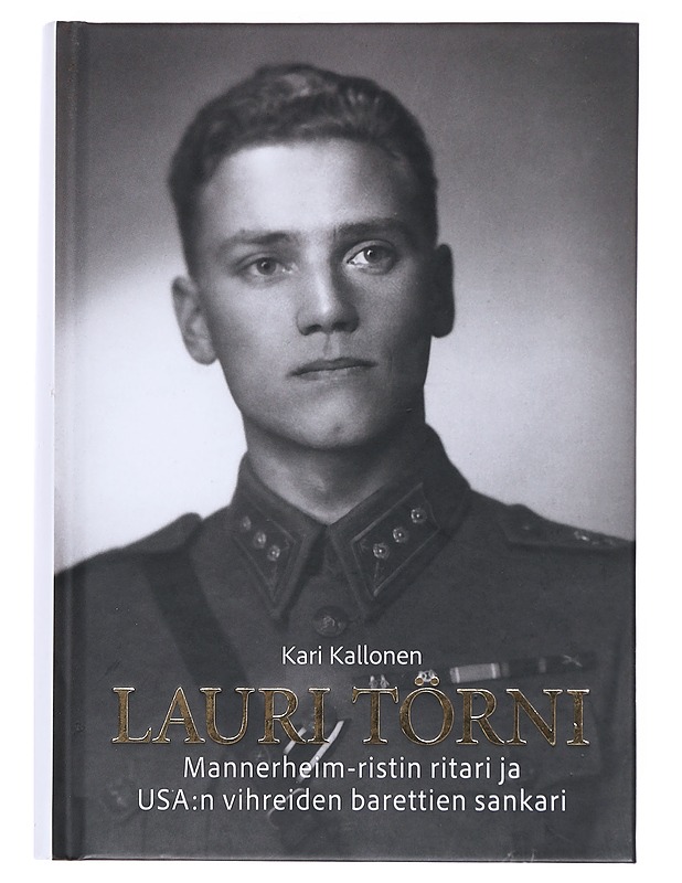 Lauri Törni / Mannerheim-ristin ritari ja USA:n vihreiden barettien sankari - Kari Kallonen - Elämäkerrat ja muistelmat - 10105559789 - 0
