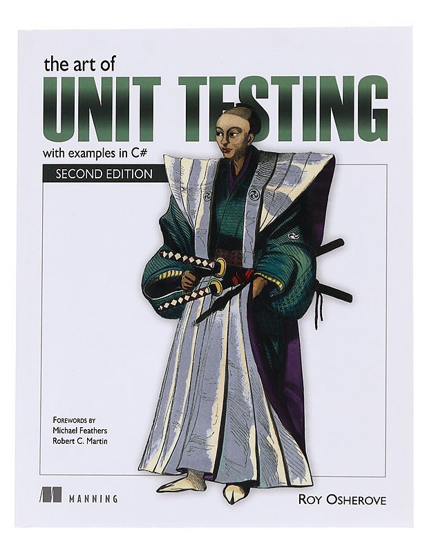 The art of Unit Testing with examples in C# - Roy Oshevore - Harrastekirjat - 10105559792 - 0
