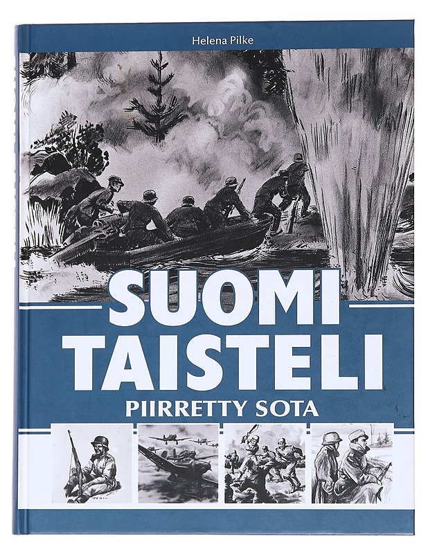 Suomi taisteli / piirretty sota - Pilke, Helena - Historiakirjat - 10105559796 - 0