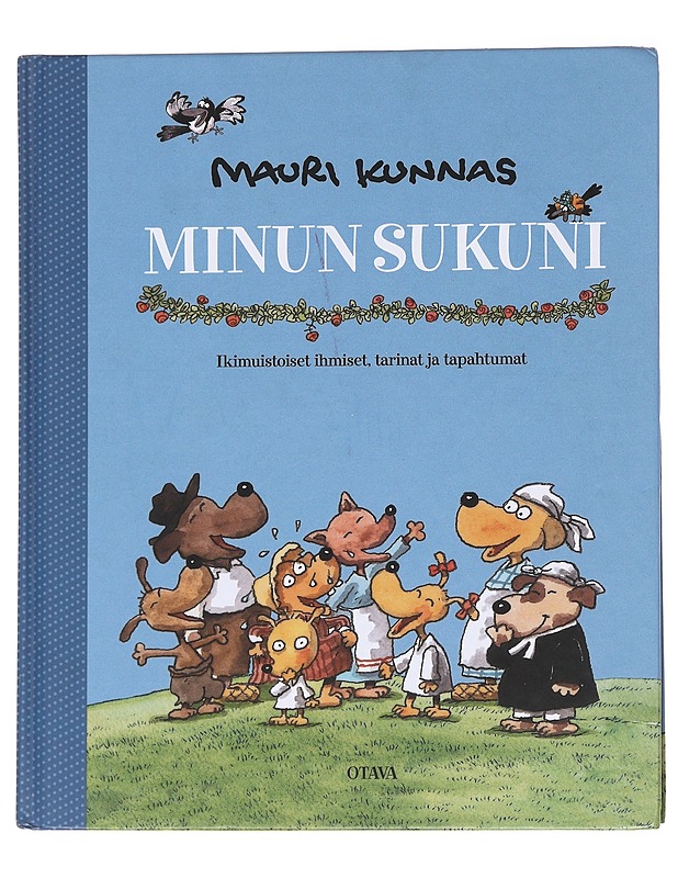Minun sukuni : ikimuistoiset ihmiset, tarinat ja tapahtumat - Mauri Kunnas - Elämäkerrat ja muistelmat - 10105559851 - 0