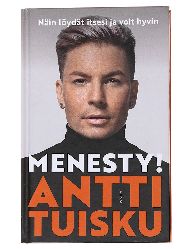 Menesty! - Näin löydät itsesi ja voit hyvin - Antti Tuisku - Elämäkerrat ja muistelmat - 10105559867 - 0