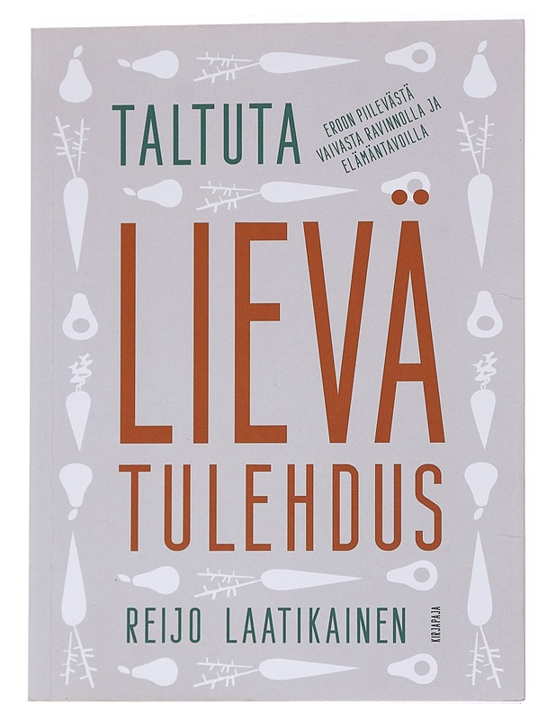 Taltuta lievä tulehdus : eroon piilevästä vaivasta ravinnolla ja elämäntavoilla - Laatikainen, Reijo - Tietokirjat ja oppaat - 10105559868 - 0