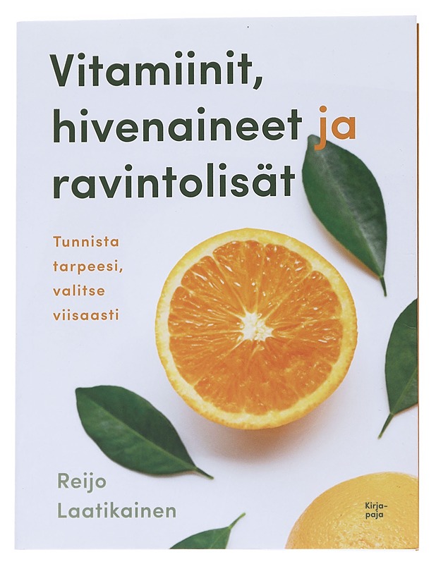 Vitamiinit, hivenaineet ja ravintolisät : tunnista tarpeesi, valitse viisaasti - Reijo Laatikainen - Tietokirjat ja oppaat - 10105559906 - 0