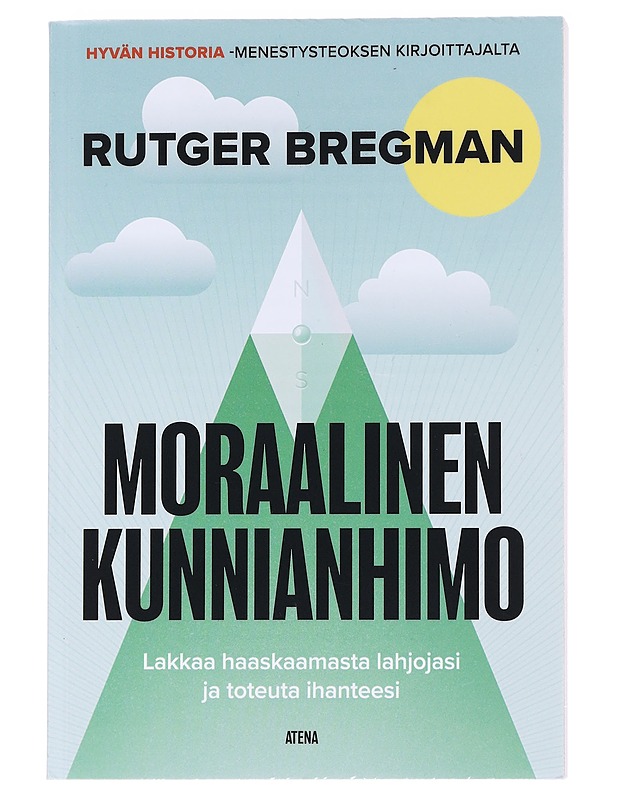 Moraalinen kunnianhimo : lakkaa haaskaamasta lahjojasi ja toteuta ihanteesi - Bregman, Rutger - Tietokirjat ja oppaat - 10105559946 - 0