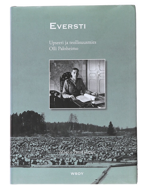 Eversti. Upseeri ja teollisuusmies Olli Paloheimo - Marko Paavilainen - Elämäkerrat ja muistelmat - 10105559954 - 0
