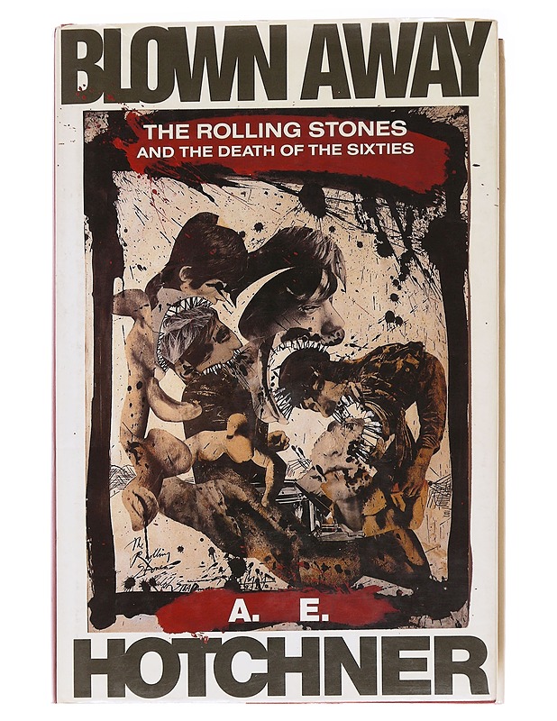 Blown away / The Rolling Stones and the Death of the Sixties - A. E. Hotchner - Elämäkerrat ja muistelmat - 10105559979 - 0