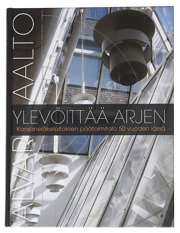 Ylevöittää Arjen / Kansaneläkelaitoksen päätoimitalo 50 vuoden iässä - Erkki Sarkkinen - Historiakirjat - 10105560015 - 0