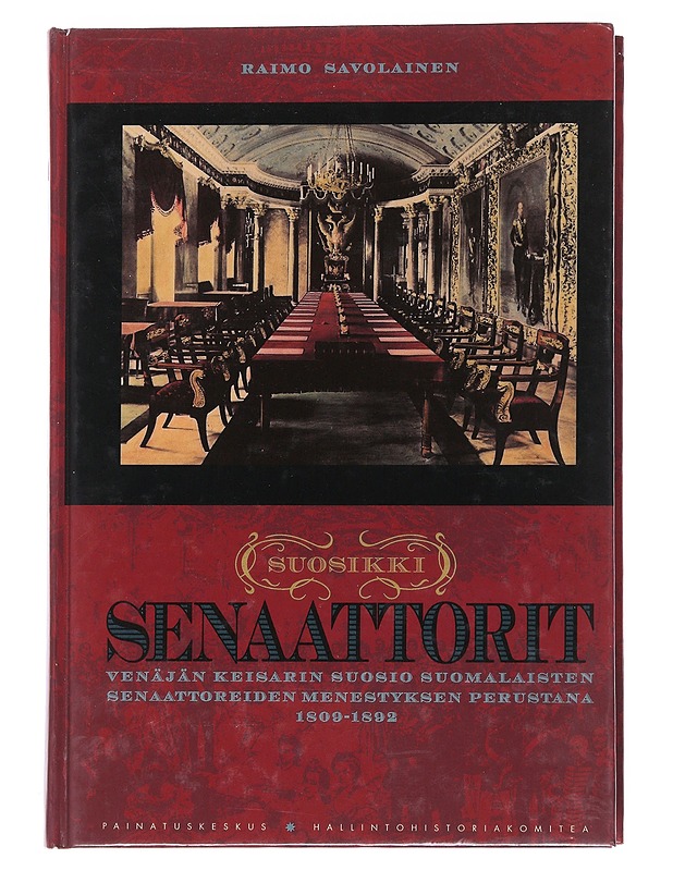 Suosikkisenaattorit / 1809-1892 - Raimo Savolainen - Historiakirjat - 10105560117 - 0