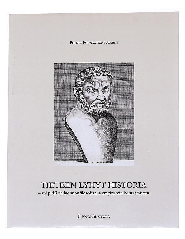 Tieteen lyhyt historia : vai pitkä tie luonnonfilosofian ja empirismin kohtaamiseen - Tuomo Suntola - Tietokirjat ja oppaat - 10105560209 - 0