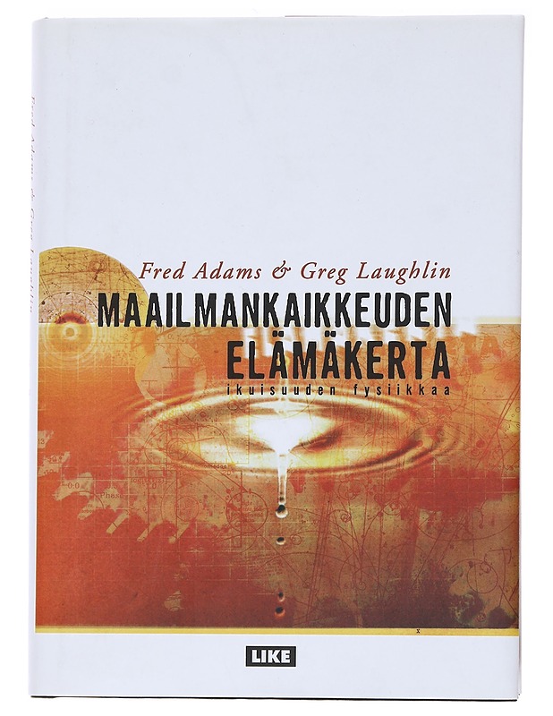 Maailmankaikkeuden elämäkerta ikuisuuden fysiikkaa - Adams, Fred - Harrastekirjat - 10105560240 - 0